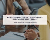 New Resources Consulting Sponsors Hashtag Midwest Podcast | New Resources Consulting