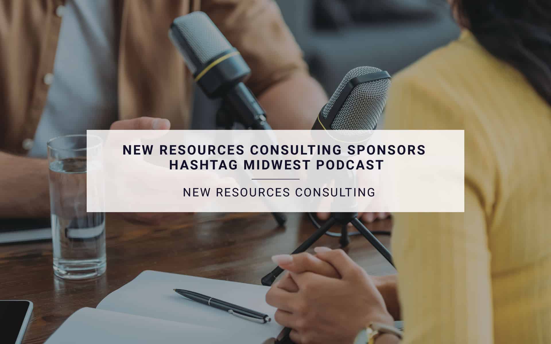 New Resources Consulting Sponsors Hashtag Midwest Podcast | New Resources Consulting