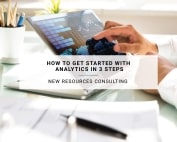 How To Get Started with Analytics in 3 Steps | New Resources Consulting