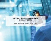 Navigating IT Governance in Healthcare | New Resources Consulting