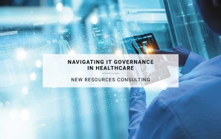 Navigating IT Governance in Healthcare | New Resources Consulting