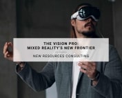 The Vision Pro: Mixed Reality's New Frontier | New Resources Consulting