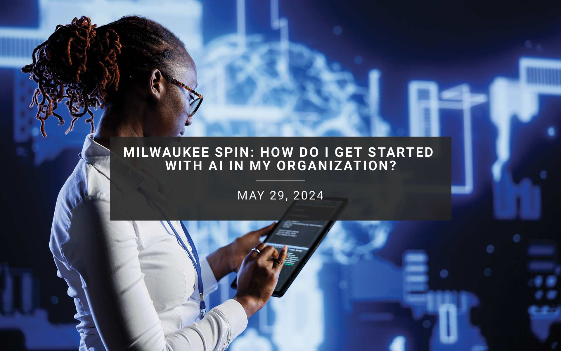 Milwaukee SPIN: How Do I Get Started with AI in My Organization? | New Resources Consulting