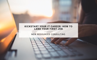 Kickstart Your IT Career: How to Land Your First Job | New Resources Consulting