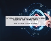 National Security Awareness Month 2024: Securing Our Digital World