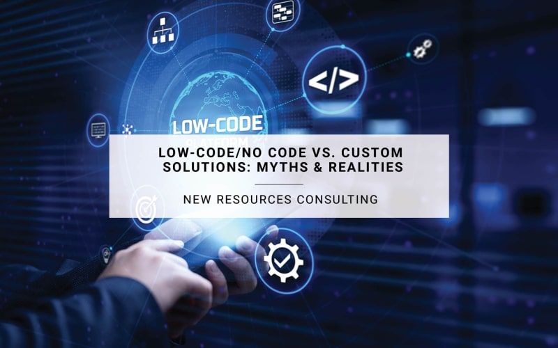 Low-Code/No Code vs. Custom Solutions: Myths & Realities | New ...