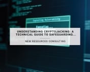 Understanding Cryptojacking: A Technical Guide to Safeguarding Your Company | New Resources Consulting