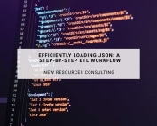 Efficiently Loading JSON: A Step-By-Step ETL Workflow | New Resources Consulting