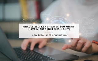 Oracle 25C: Key Updates you Might Have Missed (But Shouldn't) | New Resources Consulting
