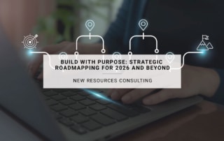 Build with Purpose: Strategic Roadmapping for 2026 and Beyond | New Resources Consulting