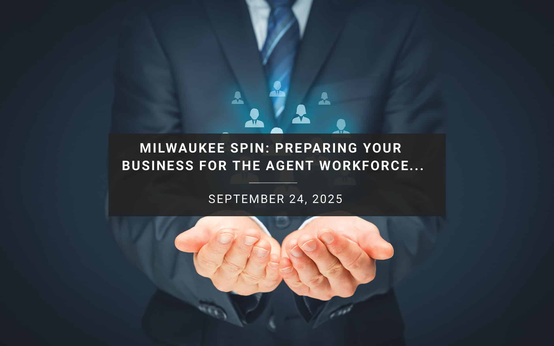 Milwaukee SPIN: Preparing Your Business for the Agent Workforce: Leading with Empathy, Innovation, and Alignment | New Resources Consulting