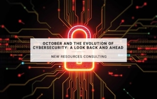 October and the Evolution of Cybersecurity: A Look Back and Ahead | New Resources Consulting