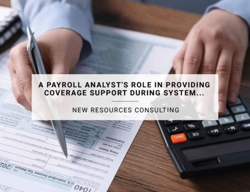 A Payroll Analyst’s Role in Providing Coverage Support During System Migration
