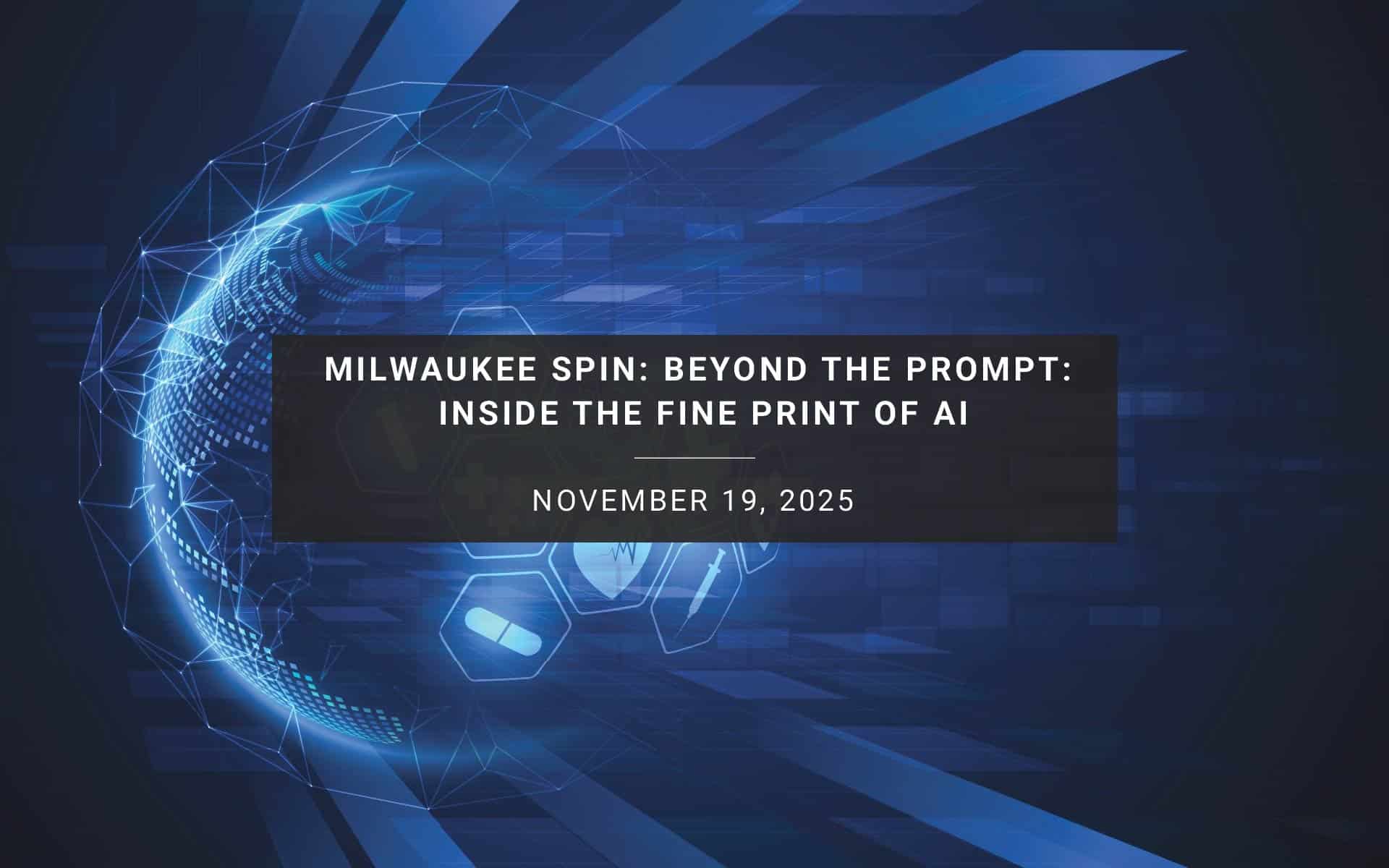 Milwaukee SPIN: Beyond the Prompt: Inside the Fine Print of AI