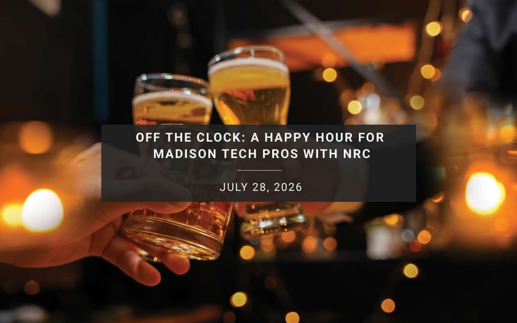 Off the Clock: A Happy Hour for Madison Tech Pros with NRC | 07/28/2026