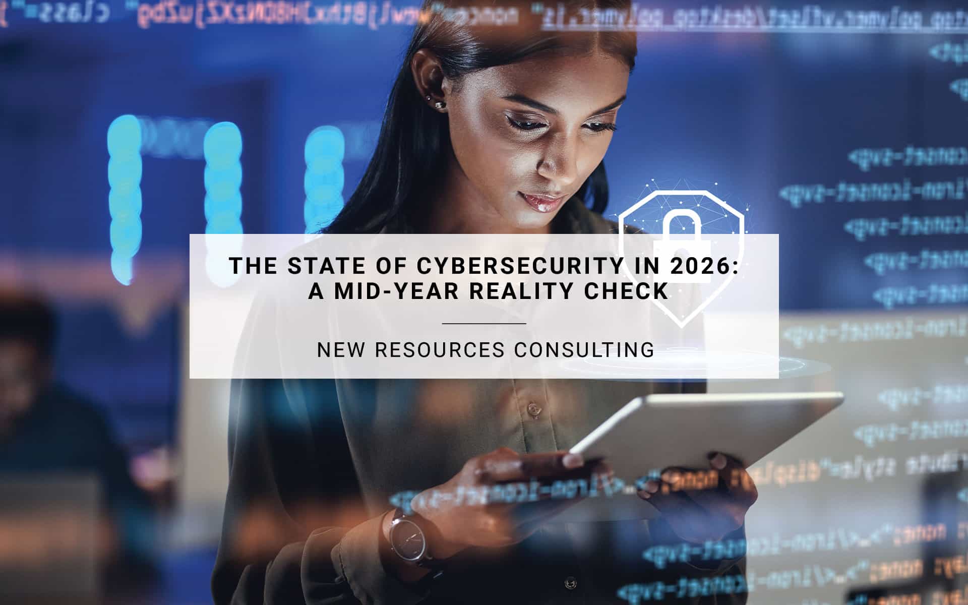 The State of Cybersecurity in 2026: A Mid-Year Reality Check