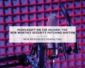 PeopleSoft on the Record: The New Monthly Security Patching Rhythm