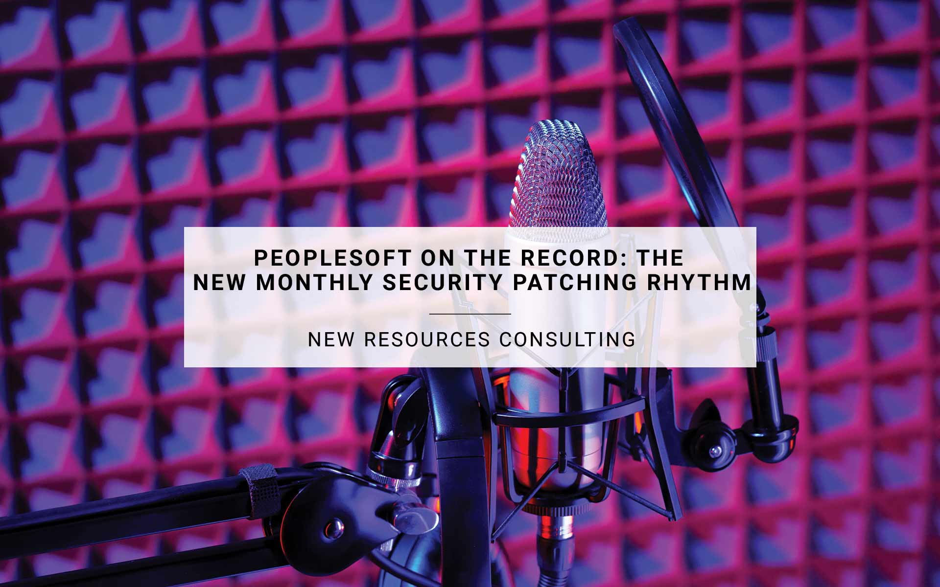 PeopleSoft on the Record: The New Monthly Security Patching Rhythm